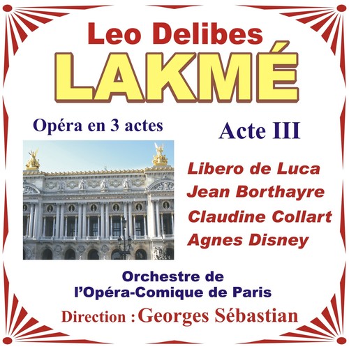 Lakmé - Opéra En 3 Actes De Leo Delibes - Acte 3