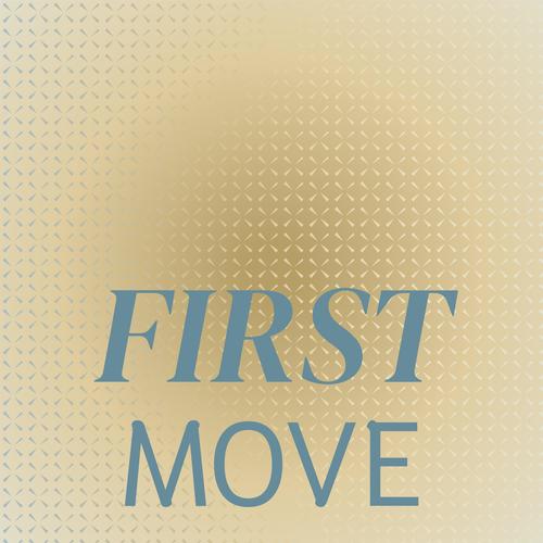 First Move