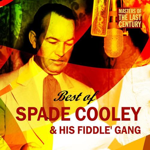 Masters Of The Last Century: Best of Spade Cooley & his Fiddlin' Gang