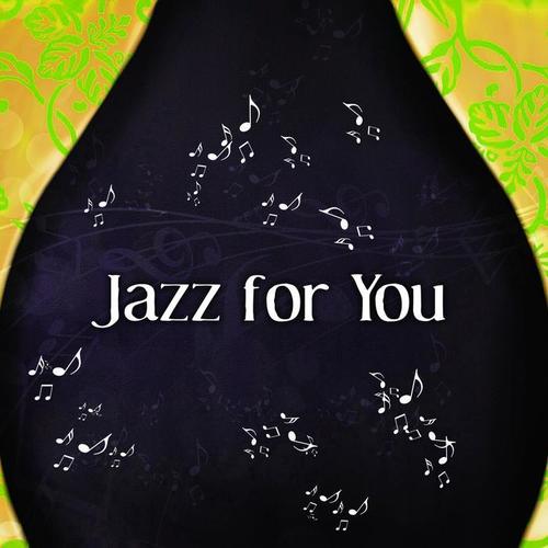 Jazz for You –  Calm Jazz Music, Soft Jazz for Good Day, Mellow Jazz, Coffe Time with Jazz