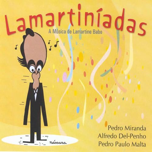 Lamartiníadas - A Música de Lamartine Babo com Pedro Miranda, Alfredo Del Penho e Pedo Paulo Malta