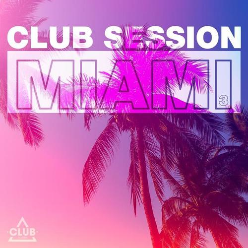 Club Session Miami, Vol. 3