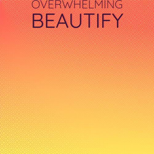 Overwhelming Beautify