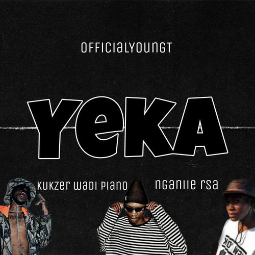 YEKA (OfficialYoungT) (feat. Kukzer wadi Piano & Nganiie rsa)