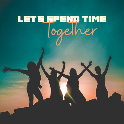 Let's Spend Time Together