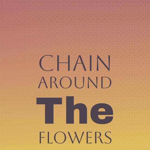 Chain Around The Flowers