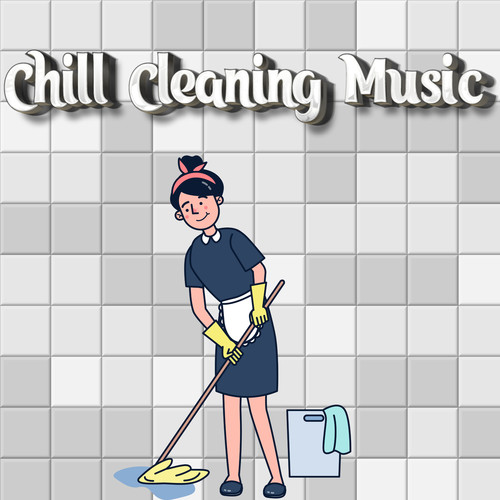 Chill Calm Apartment & House Cleaning Music - Playlist For Cleaning