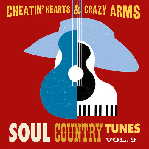 Cheatin' Hearts & Crazy Arms - Soul Country Tunes, Vol. 9