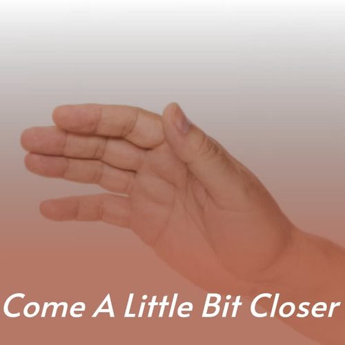 Come a Little Bit Closer