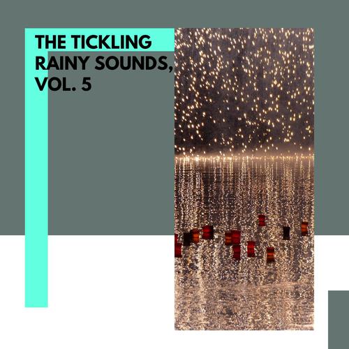 The Tickling Rainy Sounds, Vol. 5