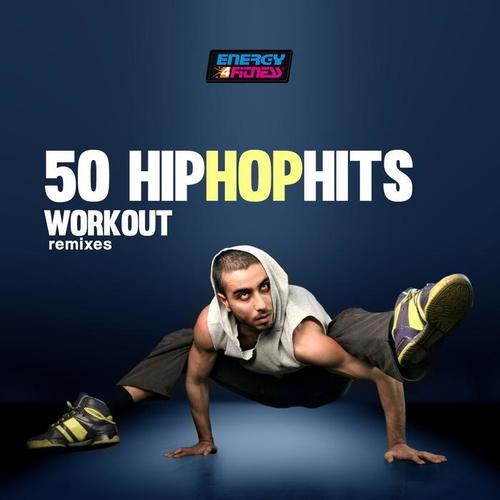 50 HIP HOP HITS WORKOUT REMIXES