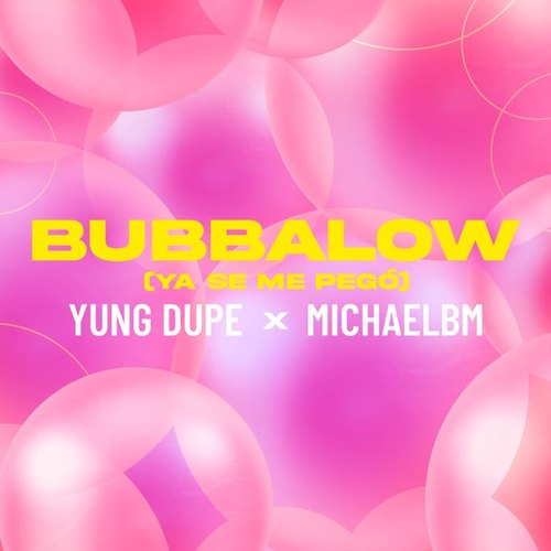 Bubbalow (Ya Se Me Pegó)
