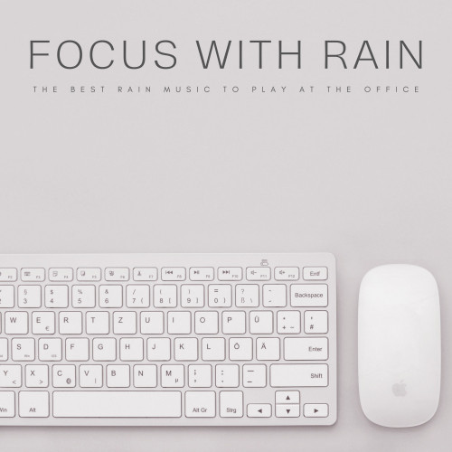 Focus With Rain: The Best Rain Music To Play At The Office