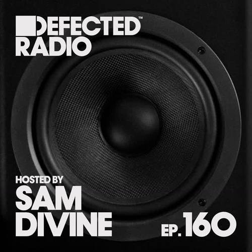 Defected Radio Episode 160 (hosted by Sam Divine) [Explicit]