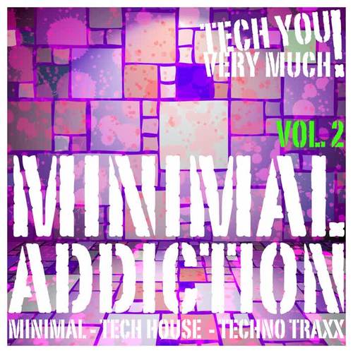 Minimal Addiction, Vol. 2 - (Minimal - Tech House - Techno Traxx) [Explicit]