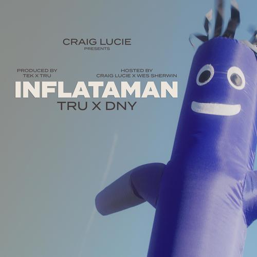 Inflataman (feat. DNY & Tru)