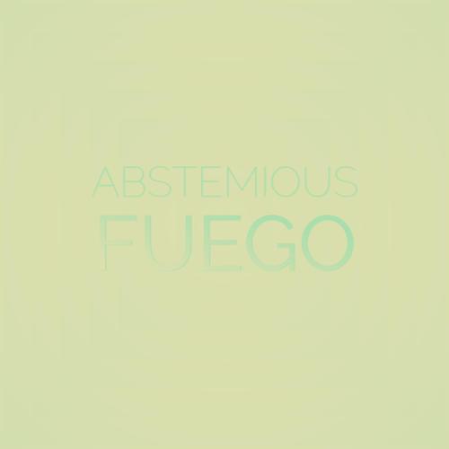 Abstemious Fuego