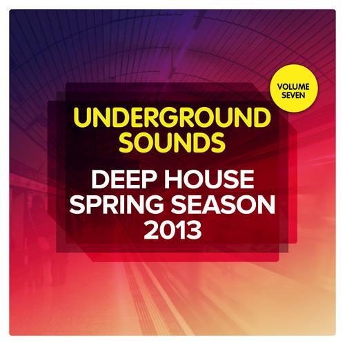 Deep House Spring Season 2013 - Underground Sounds, Vol.7