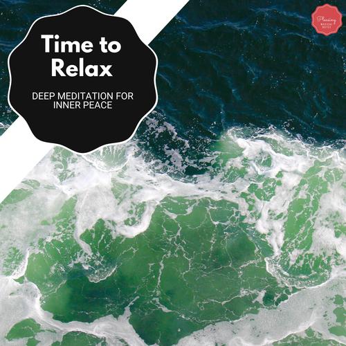 Time To Relax - Deep Meditation For Inner Peace