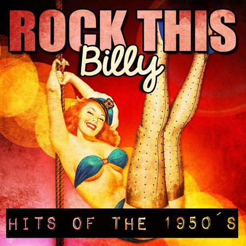 Rock This, Billy! (Rockabilly Hits of the 50's)