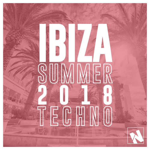 Nothing But... Ibiza Summer 2018 Techno