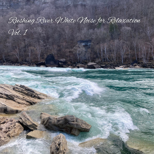 Rushing River White Noise for Relaxation Vol. 1