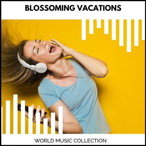 Blossoming Vacations - World Music Collection