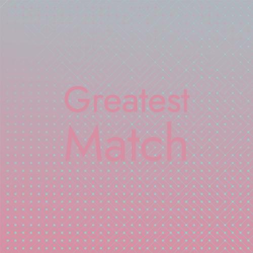 Greatest Match