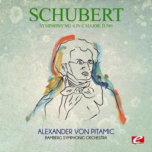 Schubert: Symphony No. 6 in C Major, D.589 (Digitally Remastered)