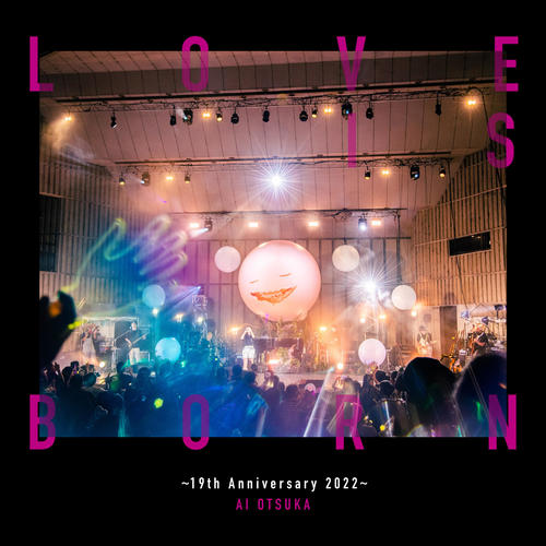 LOVE IS BORN ～19th Anniversary 2022～ (Live)