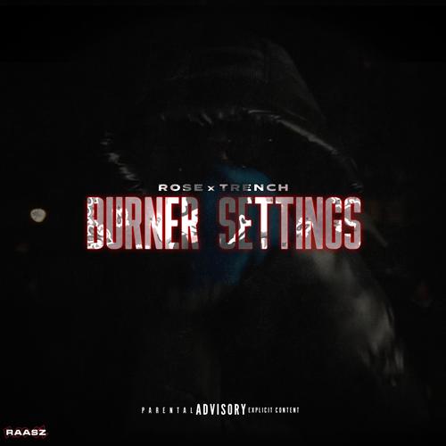 Burner Settings (feat. #AR, Rose & Trench) [Explicit]