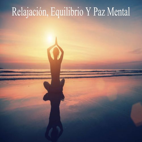 Relajación, Equilibrio Y Paz Mental