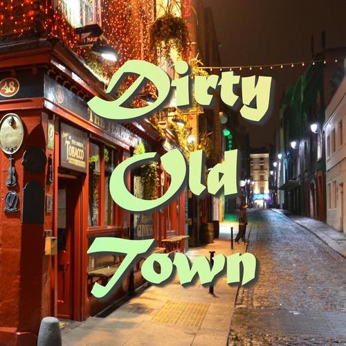 Dirty Old Town