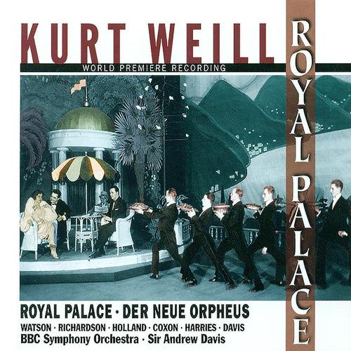 WEILL, K.: Royal Palace (Opera)