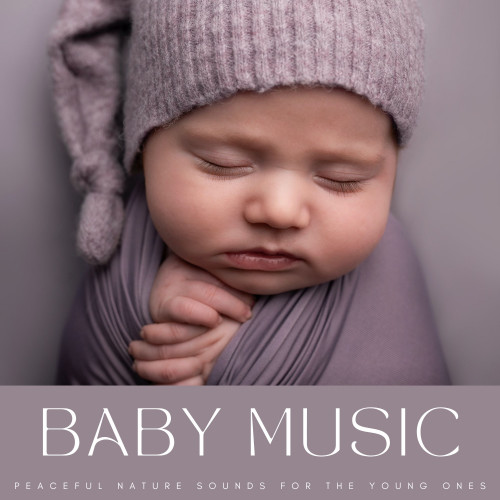 Baby Music: Peaceful Nature Sounds For The Young Ones