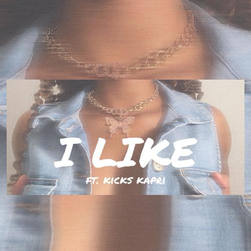 I Like (feat. Kicks Kapri) [Explicit]