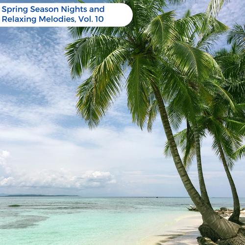 Spring Season Nights And Relaxing Melodies, Vol. 10