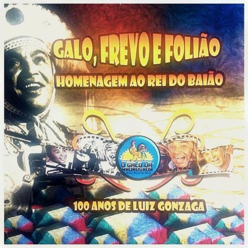 Galo, Frevo e Folião: Homenagem ao Rei do Baião (100 Anos de Luiz Gonzaga)