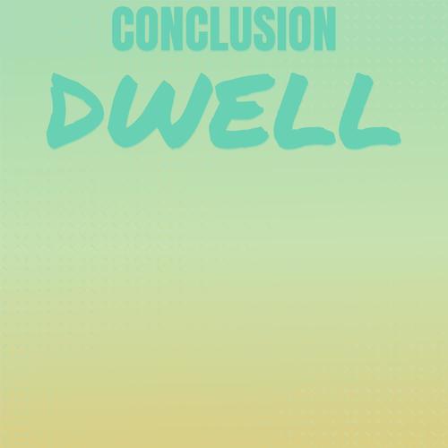 Conclusion Dwell