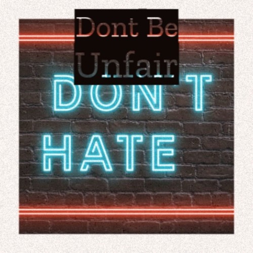 Dont Be Unfair