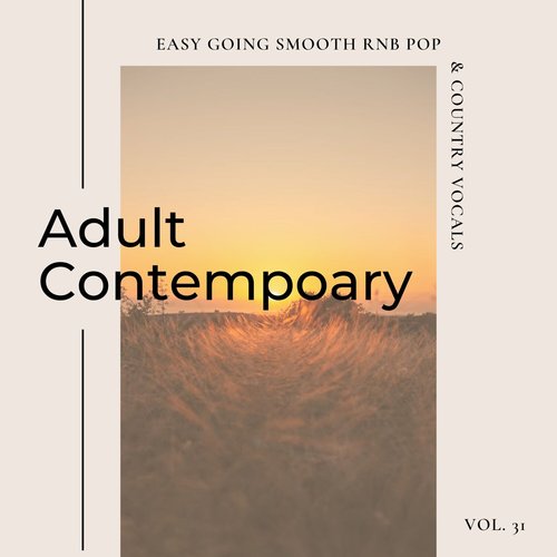 Adult Contemporary: Easy Going Smooth Rnb Pop & Country Vocals, Vol. 31