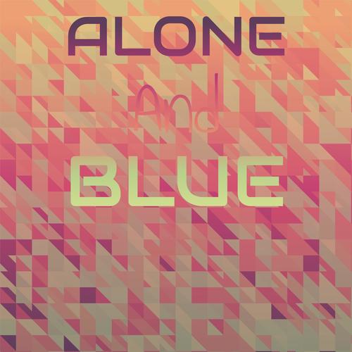 Alone And Blue