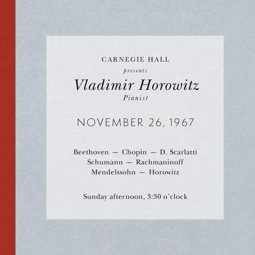 Vladimir Horowitz live at Carnegie Hall - Recital November 26, 1967: Beethoven, Chopin, Scarlatti, Schumann,  Rachmaninoff, Mend