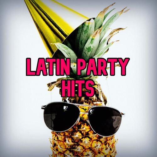 Latin Party Hits (Explicit)