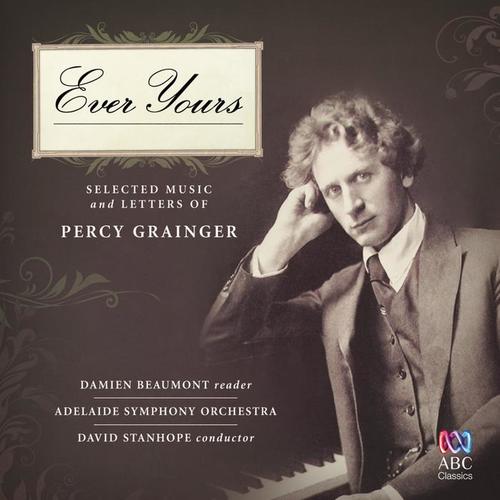 Ever Yours: Selected Music And Letters Of Percy Grainger