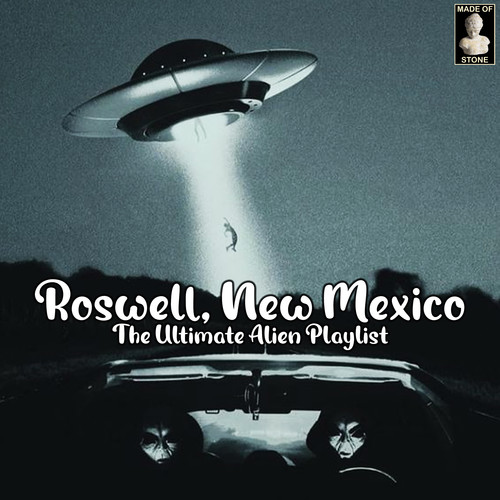 Roswell, New Mexico - The Ultimate Alien Playlist