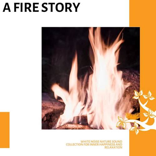 A Fire Story - White Noise Nature Sound Collection for Inner Happiness and Relaxation