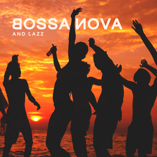 Bossa Nova and Jazz: Music for Good Music and Relax