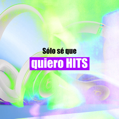 Sólo sé que quiero HITS (Explicit)