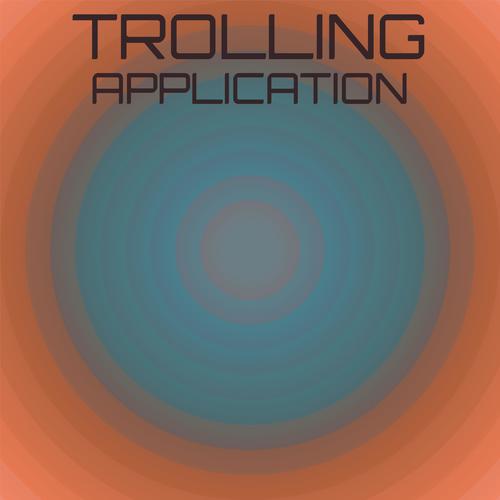 Trolling Application